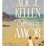 QUEDARÁ EL AMOR - ALICE KELLEN