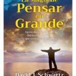 LA MAGIA DE PENSAR EN GRANDE - DAVID J. SCHWARTZ