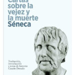 CÓMO MORIR. CARTAS SOBRE LA VEJEZ Y LA MUERTE SÉNECA