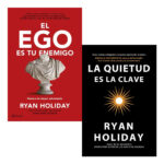 EL EGO ES TU ENEMIGO + LA QUIETUD ES LA CLAVE - RYAN HOLIDAY