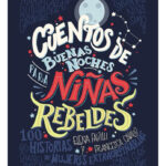 CUENTOS DE BUENAS NOCHES PARA NIÑAS REBELDES - ELENA FAVILLI