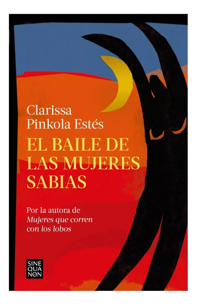 EL BAILE DE LAS MUJERES SABIAS - CLARISSA PINKOLA ESTÉS