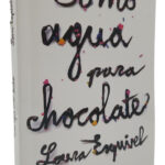 COMO AGUA PARA CHOCOLATE - LAURA ESQUIVEL
