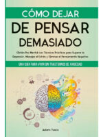 CÓMO DEJAR DE PENSAR DEMASIADO - ADAM TUSCO