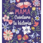 MAMÁ CUÉNTAME TU HISTORIA