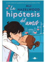 LA HIPÓTESIS DEL AMOR - ALI HAZELWOOD