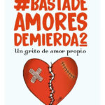 BASTA DE AMORES DE MIERDA 2 UN GRITO DE AMOR PROPIO