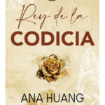 REY DE LA CODICIA - ANA HUANG