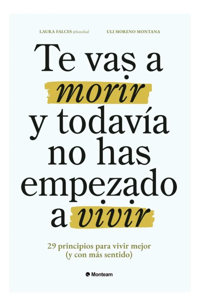 TE VAS A MORIR Y TODAVÍA NO HAS EMPEZADO A VIVIR