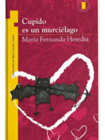 CUPIDO ES UN MURCIÉLAGO / MARÍA FERNANDA HEREDIA - NORMA