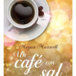UN CAFÉ CON SAL - MEGAN MAXWELL