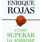 CÓMO SUPERAR LA ANSIEDAD - ENRIQUE ROJAS