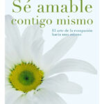 SÉ AMABLE CONTIGO MISMO - KRISTIN NEFF