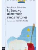 LA LUNA VA AL MERCADO Y MÁS HISTORIAS - ANA MARÍA GÜIRALDES