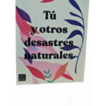 TÚ Y OTROS DESASTRES NATURALES - MARÍA MARTINEZ