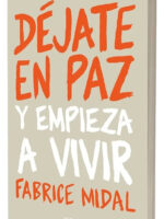 DÉJATE EN PAZ Y EMPIEZA A VIVIR - FABRICE MIDAL