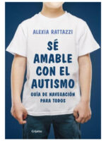 SÉ AMABLE CON EL AUTISMO - ALEXIA RATTAZZI