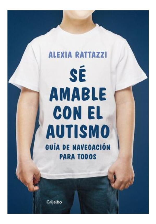 SÉ AMABLE CON EL AUTISMO - ALEXIA RATTAZZI