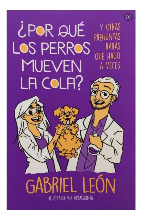 POR QUÉ LOS PERROS MUEVEN LA COLA - GABRIEL LEÓN
