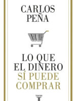 LO QUE EL DINERO SÍ PUEDE COMPRAR - CARLOS PEÑA