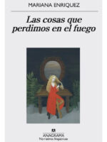 LAS COSAS QUE PERDIMOS EN EL FUEGO - MARIANA ENRIQUEZ