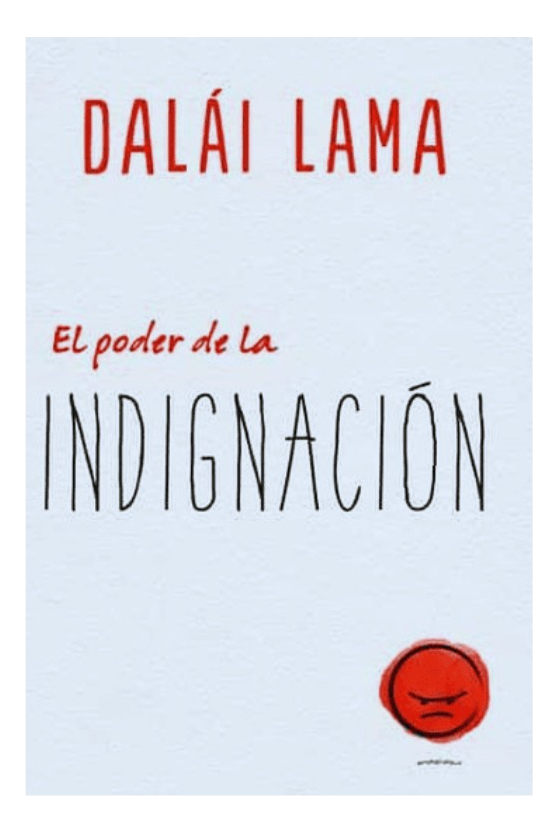 EL PODER DE LA INDIGNACIÓN - DALÁI LAMA
