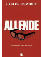 ALLENDE, UNA NOVELA EN CINCO ACTOS - CARLOS TROMBEN