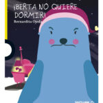 BERTA NO QUIERE DORMIR - BERNARDITA OJEDA