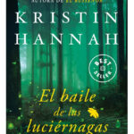 EL BAILE DE LAS LUCIÉRNAGAS - KRISTIN HANNAH