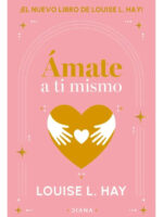 ÁMATE A TI MISMO - LOUISE L. HAY