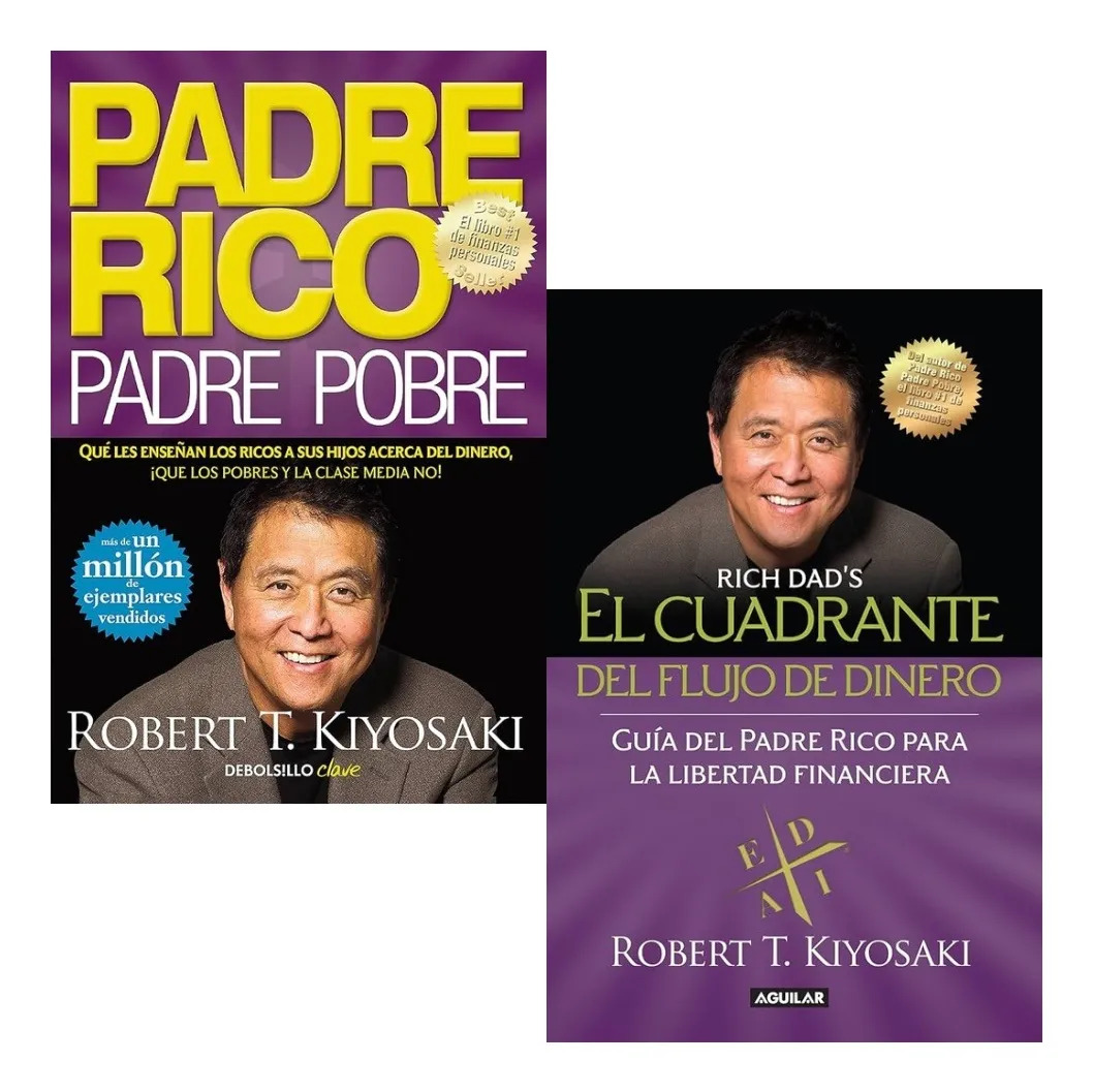PADRE RICO PADRE POBRE + EL CUADRANTE DEL FLUJO DE DINERO