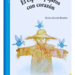 EL ESPANTAPÁJAROS CON CORAZÓN - GLORIA ALEGRÍA RAMÍREZ