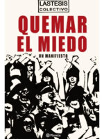 QUEMAR EL MIEDO. UN MANIFIESTO - LASTESIS COLECTIVO