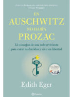 EN AUSCHWITZ NO HABÍA PROZAC - EDITH EGER