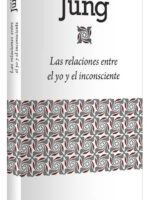 LAS RELACIONES ENTRE EL YO Y EL INCONSCIENTE - CARL JUNG
