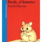 FREDY, EL HÁMSTER - DIETLOF REICHE