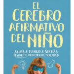 EL CEREBRO AFIRMATIVO DEL NIÑO - DANIEL J. SIEGEL