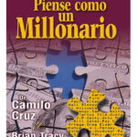 PIENSE COMO UN MILLONARIO - DR. CAMILO CRUZ
