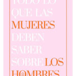 TODO LO QUE LAS MUJERES DEBEN SABER SOBRE LOS HOMBRES