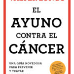EL AYUNO CONTRA EL CÁNCER - VALTER LONGO