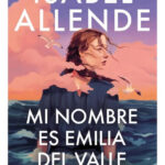 MI NOMBRE ES EMILIA DEL VALLE - ISABEL ALLENDE