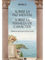 SOBRE LA PAZ MENTAL. SOBRE LA FIRMEZA DE CARÁCTER - SÉNECA