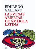 LAS VENAS ABIERTAS DE AMÉRICA LATINA / EDUARDO GALEANO