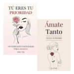 PACK LIBROS TÚ ERES TU PRIORIDAD + ÁMATE TANTO