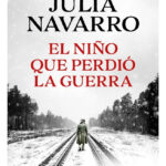 EL NIÑO QUE PERDIÓ LA GUERRA - JULIA NAVARRO