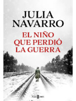 EL NIÑO QUE PERDIÓ LA GUERRA - JULIA NAVARRO