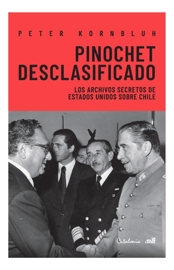 PINOCHET DESCLASIFICADO - PETER KORNBLUH