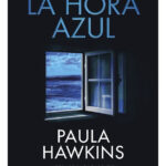 LA HORA AZUL- PAULA HAWKINS