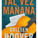 TAL VEZ MAÑANA - COLLEEN HOOVER