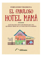 EL FABULOSO HOTEL MAMÁ - FERNANDO VIGORENA